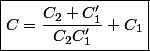 \boxed{C=\dfrac{C_{2}+C'_{1}}{C_{2}C'_{1}}+C_{1}}